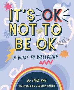 Empowerment For Us All: It's OK Not to Be OK : A Guide to Wellbeing - Tina Rae