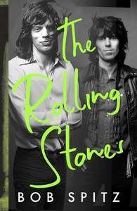 Autobiographies Memoirs: The Rolling Stones - Bob Spitz