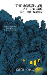 Autobiographies Memoirs: The Bookseller at the End of the World - Ruth Shaw