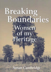 Nz History: Breaking Boundaries : Women of my Heritage - Susan Cambridge