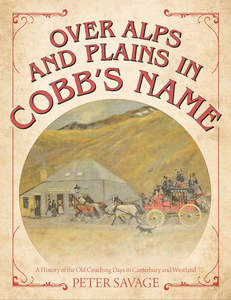 Nz History: Over Alps and Plains in Cobb’s Name - Peter Savage