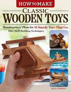 How to Make Classic Wooden Toys - Brad Anderson