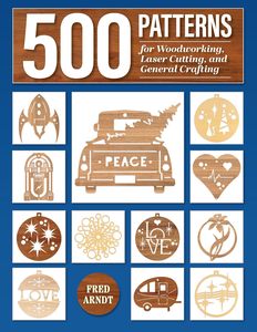 Household Diy: 500 Patterns for Woodworking, Laser Cutting, and General Crafting: Full-Size Plans - Fred Arndt