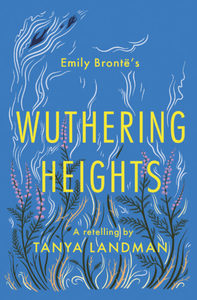 Dyslexia Friendly Books: Wuthering Heights: A Retelling - Tanya Landman (Dyslexia Friendly)