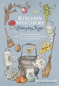 Kitchen Witchery For Everyday Magic: Bring Joy And Positivity Into Your Life Wit&hellip;