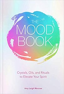 Witchery: The Mood Book: Crystals, Oils, and Rituals to Elevate Your Spirit - Amy Leigh Mercree