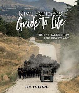 Nz Rural: Kiwi Farmers' Guide to Life - Tim Fulton