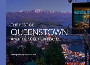 Nz Outdoors Scenic: Best Of Queenstown and the Southern Lakes - photography by Bob McCree