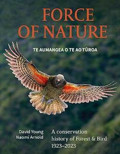 Nz History: Force Of Nature/Te Aumangea O Te Turoa - David Young, Naomi Arnold