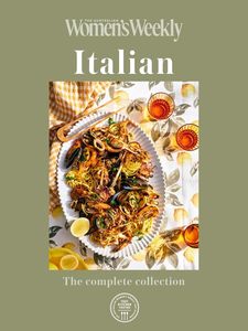Australian Womans Weekly: Italian: The Complete Collection - The Australian Women's Weekly
