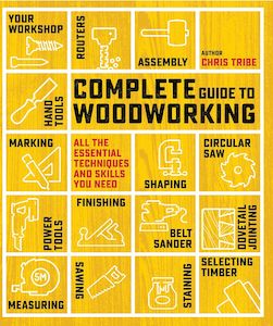 Household Diy: Complete Guide to Woodworking: All the Essential Techniques and Skills You Need - Chris Tribe