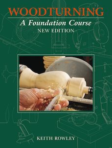 Woodturning: A Foundation Course - Keith Rowley