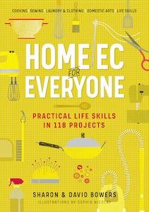 Household Diy: Home Ec for Everyone: Practical Life Skills in 118 Projects - S & D Bowers