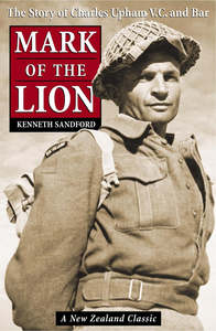 Autobiographies Memoirs: Mark of the Lion: the Story of Charles Upham VC & Bar - Kenneth Sandford