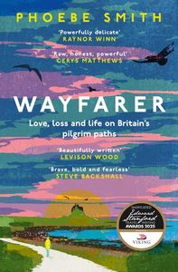 Wayfarer : A Journey Of Renewal Along Britain's Anicent Paths - Phoebe Smith