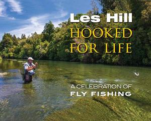 Sport: Hooked For Life: A Celebration of Fly Fishing - Les Hill
