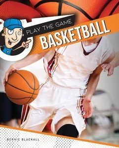 Sport: Play The Game: Basketball - Bernie Blackall