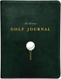 The Ultimate Golf Journal: Keeping My Game on Course - Lisa Bach