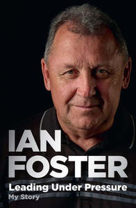 Sport: Leading Under Pressure - The Inside Story of Ian Foster's All Blacks - Ian Foster