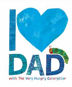 Fathers Day Cards: I Love Dad with the Very Hungry Caterpillar - Eric Carle