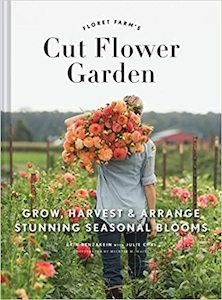 Flowers Floral: Floret Farm's Cut Flower Garden: Grow, Harvest, Arrange Stunning Seasonal Blooms