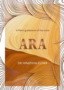 Ara: A Māori guidebook of the mind - Dr Hinemoa Elder