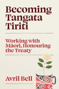 Maori: Becoming Tangata Tiriti - Avril Bell