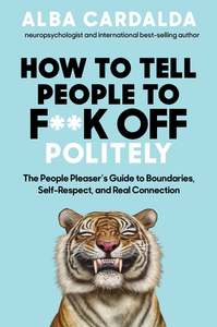 How to Tell People to F**k Off Politely - Alba Cardalda
