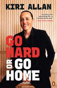 Autobiographies Memoirs: Go Hard or Go Home - Kiri Allan