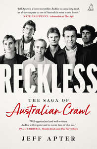 Autobiographies Memoirs: Reckless: The Saga of Australian Crawl - Jeff Apter