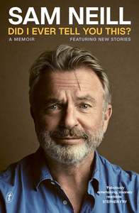 Autobiographies Memoirs: Did I Ever Tell You This?: A Memoir - Sam Neill