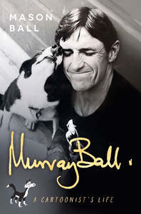 Autobiographies Memoirs: Murray Ball: A Cartoonists Life - Mason Ball PRE-ORDER