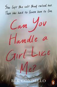 Autobiographies Memoirs: Can You Handle a Girl Like Me? - Bek Condello