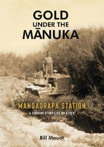 Nz Rural: Gold Under The Manuka - Bill Mouat