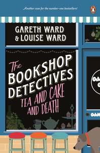 Mothers Day: The Bookshop Detectives #2: Tea and Cake and Death - Gareth and Louise Ward (small format)