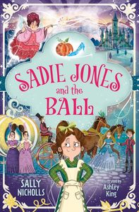 Dyslexia Friendly Books: Sadie Jones and the Ball - Sally Nicholls (Dyslexia Friendly)