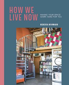 Last Chance Collection: How We Live Now: Making your space work hard for you - Rebecca Winward