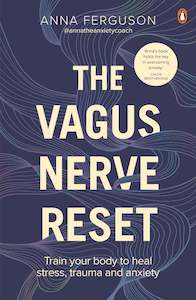 Empowerment For Us All: The Vagus Nerve Reset: Train your body to heal stress, trauma and anxiety - Anna Ferguson