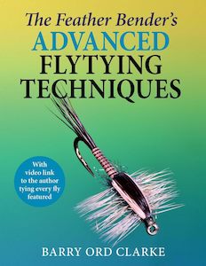 Feather Bender's Advanced Flytying Techniques - Barry Ord Clarke