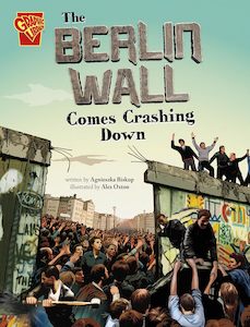 Graphic Novels Children: The Berlin Wall Comes Crashing Down - Agnieszka Biskup