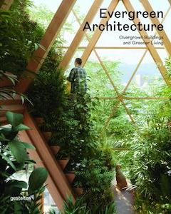 Last Chance Collection: Evergreen Architecture: Overgrown Buldings and Greener Living - gestalten