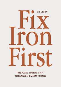 Wellness: Fix Iron First - Dr Libby