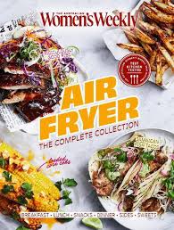 Australian Womans Weekly: Air Fryer: The Complete Collection - The Australian Women's Weekly