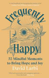 Empowerment For Us All: Frequently Happy: 52 Mindful Moments to Bring Hope and Joy  - David Larbi