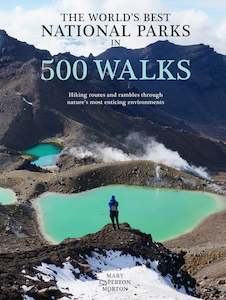 Travel: The World’s Best National Parks in 500 Walks - Mary Caperton Morton
