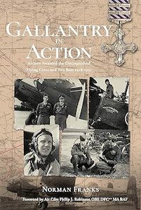 Last Chance Collection: Gallantry in Action: Airmen Awarded the Distinguished Flying Cross and Two Bars - Norman Franks