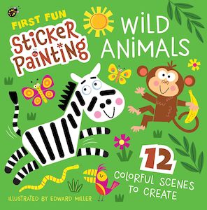 First Fun Sticker Painting: Wild Animals: 12 Colorful Creatures to Create