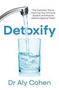 Wellness: Detoxify - Dr Aly Cohen