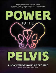 Power to the Pelvis - Alicia Jeffrey-Thomas