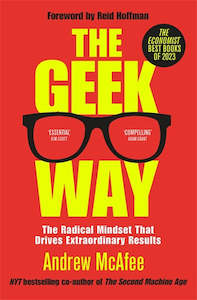 Empowerment For Us All: The Geek Way: The Radical Mindset That Drives Extraordinary Results - Andrew McAfee
